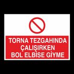 Torna Tezgahında Çalşırken Bol Elbise Giyme Uyarı Levhası 20x30cm