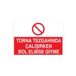 Torna Tezgahunda Çalışırken Bol Elbise Giyme Uyarı Tabelası - 20x30 Alüminyum Kompozit Panel - TPCF1