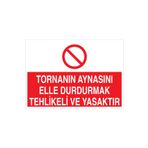 Tornanın Aynasını Elle Durdurmak Tehlikeli Ve Yasaktır Uyarı Tabelası - 50x70 Foreks - TPCF11