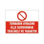 Tornanın Aynasını Elle Durdurmak Yasaktır, İsg Uyarı Levhası