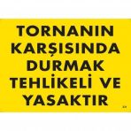 Tornanın Karşısında Durmak Tehlikeli Ve Yasaktır Uyarı Levhası 25x35 Kod207