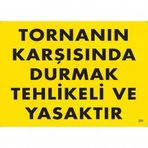 Tornanın Karşısında Durmak Tehlikeli Yasaktır Uyarı Levhası 25X35 KOD:207