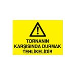 Tornanın KarşısındaDurmak Tehlikelidir Uyarı Tabelası - 35x50 Alüminyum Kompozit Panel - TPCF2