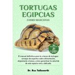 TORTUGAS EGIPCIAS COMO MASCOTAS: El manual definitivo para la crianza de tortugas: consejos de expertos sobre alimentación, alojamiento, crianza y ... la salud de esta especie rara y delicada.