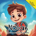 Tout savoir sur le prénom Nolan: L'Encyclopédie illustrée du prénom Nolan (Tout savoir sur votre Prénom, l'encyclopédie du Prénom 2024)