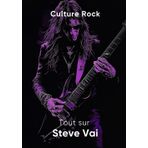 Tout sur Steve Vai (Culture Rock - Français)