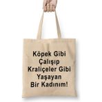 Toyaso Köpek Gibi Çalışıp Kraliçeler Gibi Yaşayan Bir Kadınım Bez Çanta Alışveriş Çantası Plaj Çantası - 34x40 - 001 - Beyaz