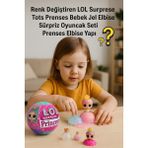 Toyfest Renk Değiştiren LOL Surprise Tots Prenses Bebek Jel Elbise Sürpriz Oyuncak Seti Prenses Elbise Yapı