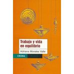 Trabajo y vida en equilibrio / Balance Work and Life (Paidos Croma)