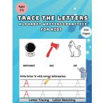 Trace The Letters Alphabet writing and practice Book For Kids Ages 3-5: Practice for Kids With Pen Control,Line Tracing,Letters,and More