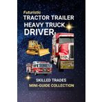 Tractor Trailer, Heavy Truck Driver: The Power Behind America's Supply Chain