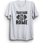 Train Hard Or Go Home, Sıkı Çalış Ya Da Eve Git, Gym, Fitness Tişört - 3XL - Beyaz