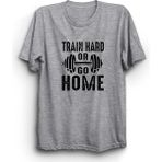 Train Hard Or Go Home, Sıkı Çalış Ya Da Eve Git, Gym, Fitness Tişört - XL - Gri