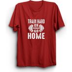 Train Hard Or Go Home, Sıkı Çalış Ya Da Eve Git, Gym, Fitness Tişört - XL - Kırmızı