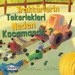 Traktörlerin Tekerlekleri Neden Kocamandır Neden Serisi