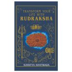 Transform Your Life with Rudraksha | Practical Techniques to Enhance One’s Life Through the Use of Rudraksha