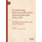 Transforming Education with India's National Education Policy 2020: Strategies, Innovations, and Future Prospects