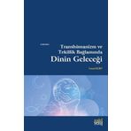 Transhümanizm ve Tekillik Bağlamında Dinin Geleceği - İsmail Kurt