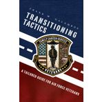 Transitioning Tactics: A tailored guide for Air Force veterans