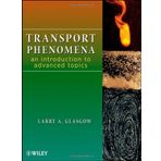 Transport Phenomena: An Introduction to Advanced Topics by Larry A. Glasgow (2010-07-13)