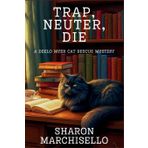 Trap, Neuter, Die: A DeeLo Myer Cat Rescue Mystery: 1