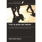 Tras la pista del ladrón: Un estudio sobre la novela Der Diebsfänger (El cazador de ladrones), de Heinrich Ritter von Levitschnigg