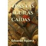 Tras las águilas caídas: (Novela histórica). Un hombre contra el fin del Imperio. Roma sangra, la frontera arde. Lectores de 14 a 18 años.: 12