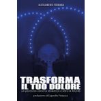 Trasforma il Tuo Dolore
