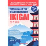 Trasforma La Tua Vita Con Il Metodo Ikigai Con Guida di 53 Pagine per Trovare il tuo Ikigai Bonus: Libro Ikigai Il Metodo Giapponese