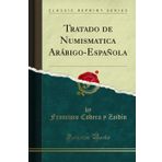 Tratado de Numismatica Ar bigo-Espa ola (Classic Reprint)