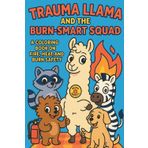 Trauma Llama and the Burn-Smart Squad: A Coloring Book on Fire, Heat, and Burn Safety: An educational and empowering story for children