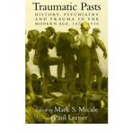 Traumatic Pasts: History, Psychiatry, and Trauma in the Modern Age, 1870-1930 (Cambridge Studies in the History of Medicine) (Hardback) - Common