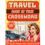 Travel Back In Time Crossword: Take a Thought-Provoking Journey Through the Decades-Large Print