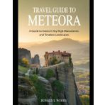 TRAVEL GUIDE TO METEORA: A Guide to Greece’s Sky-High Monasteries and Timeless Landscapes