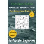 Travel Jigsaw Sudokus For Adults, Seniors & Teens: Very Easy, Easy and Medium