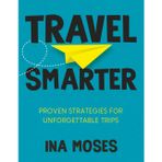 Travel Smarter: Proven Strategies for Unforgettable Trips