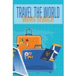 Travel the World Word Search: Pack your bags and explore the world - one word at a time!