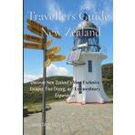 Travellers Guide - New Zealand: Discover New Zealand’s Most Exclusive Escapes, Fine Dining, and Extraordinary Experiences. (Luxury Travel - New Zealand)