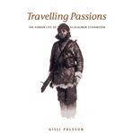 Travelling Passions: The Hidden Life of Vilhjalmur Stefansson
