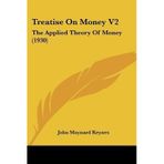 [Treatise on Money V2: The Applied Theory of Money (1930)[ TREATISE ON MONEY V2: THE APPLIED THEORY OF MONEY (1930) ] By Keynes, John Maynard ( Author )Aug-31-2010 Paperback