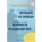 Trentenaire éclairé Préparez votre retraite de demain Cultivez votre bonheur d’aujourd’hui: Le miracle de la pleine conscience : Planifiez votre ... tout en vivant pleinement chaque instant