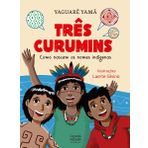 Tres curumins - como nascem os nomes indigenas (Em Portugues do Brasil)