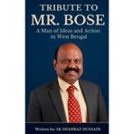 Tribute to Mr. Bose: A Man of Ideas and Action in West Bengal