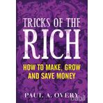 TRICKS OF THE RICH HOW TO MAKE, GROW AND SAVE MONEY - PAUL OVERY