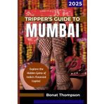 TRIPPER’S GUIDE TO MUMBAI 2025: Explore the Hidden Gems of India's Financial Capital