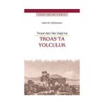 Troas’ta Yolculuk - Heinrich Schliemann