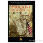 Troçkist İmparatorluk - İrfan Ülkü