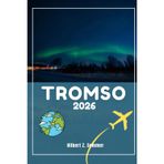 TROMSO GUIDE DE VOYAGE: Découvrez les attractions incontournables de Tromsø, ses joyaux cachés, sa culture, sa vie nocturne et ses activités de plein air. Conseils pratiques et perspectives locales