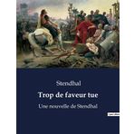 Trop de Faveur Tue: Intrigues et passions dans un couvent toscan du XVIe siècle