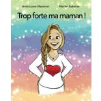 Trop forte ma maman ! (Trop fort mon papa, trop forte ma maman !)